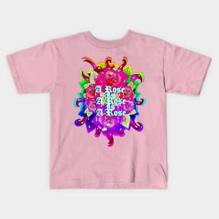 A Rose Is A Rose Is A Rose Kids T-Shirt